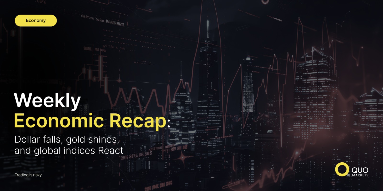 Weekly Economic Recap: Dollar Falls, Gold Shines, and Global Indices React