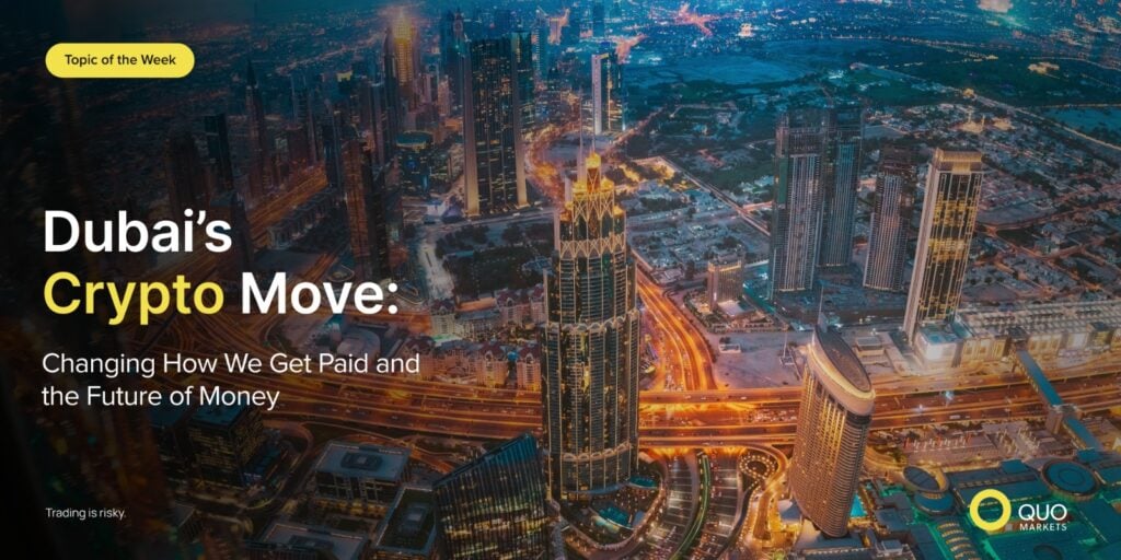 Dubai's Crypto Move: Changing How We Get Paid and the Future of Money