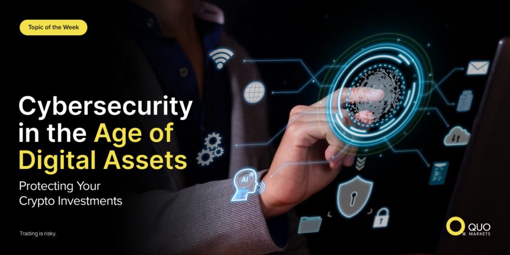 Cybersecurity in the Age of Digital Assets: Protecting Your Crypto Investments